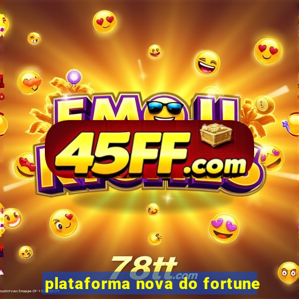 plataforma nova do fortune